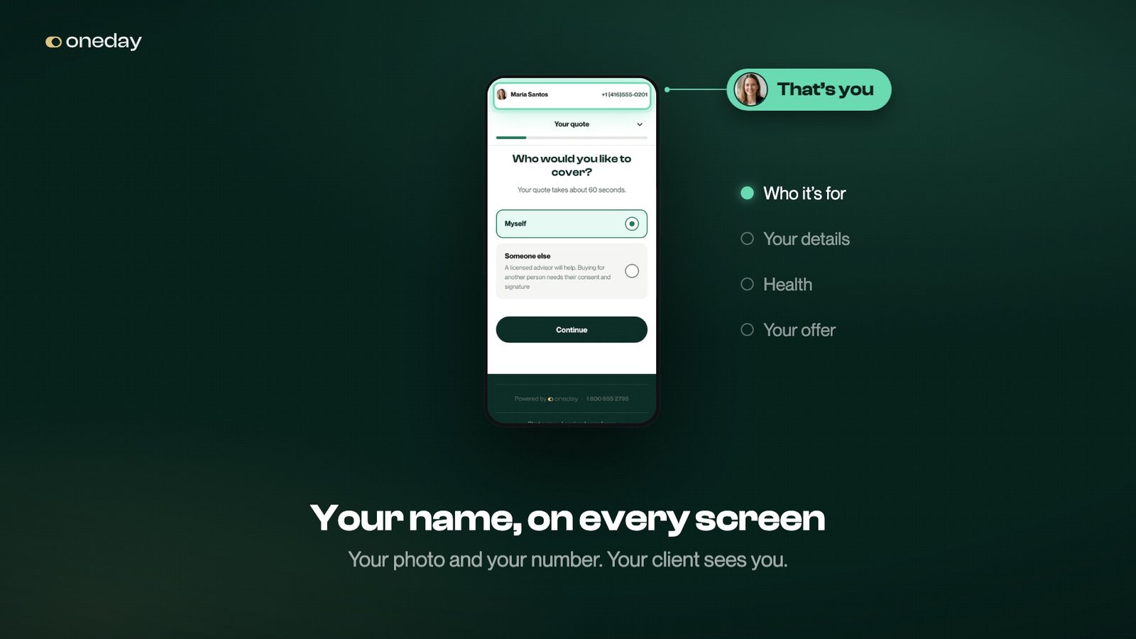 What your client sees: your name, your photo, and your number on every screen of the application