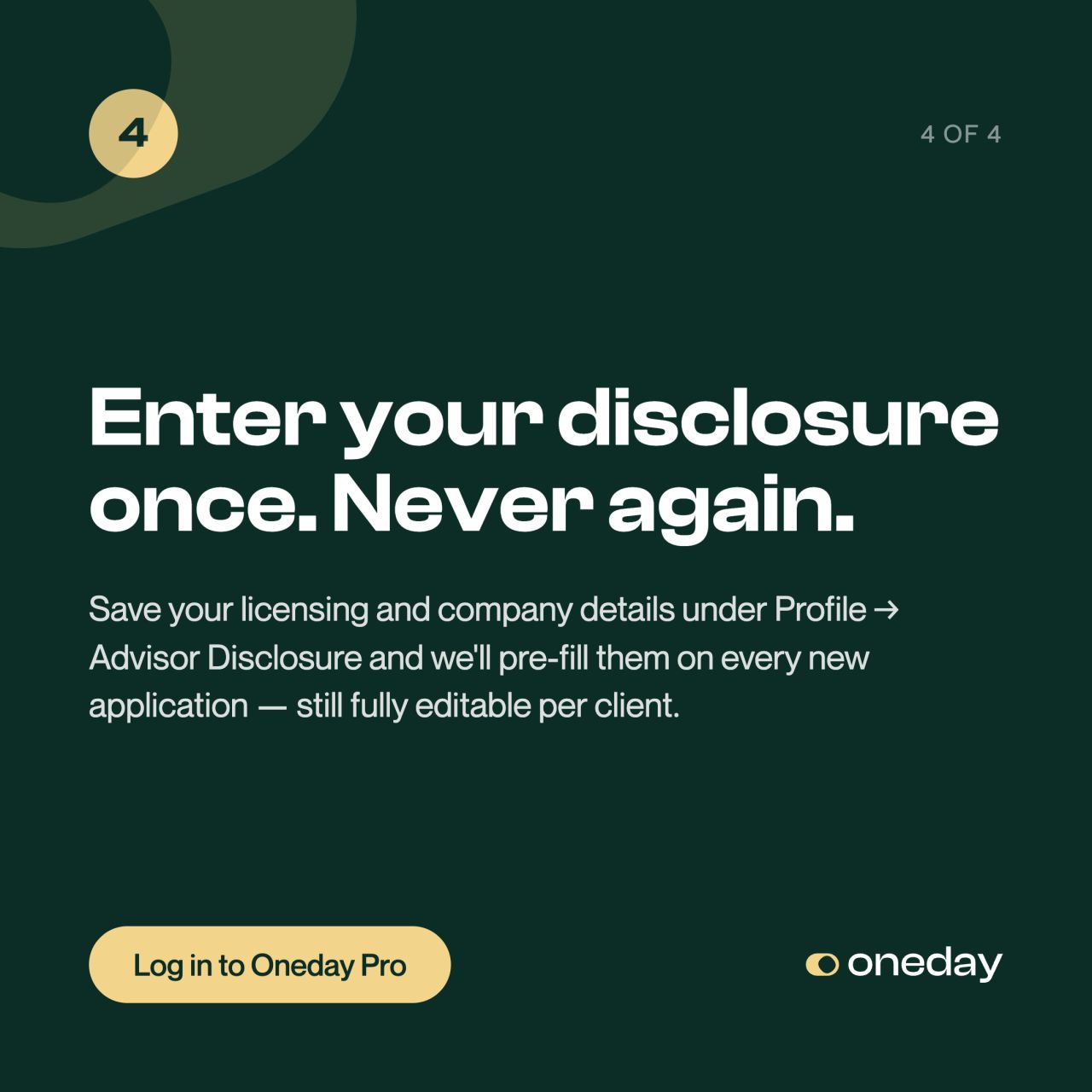 Enter your disclosure once, never again: saved advisor disclosure pre-fills on every application